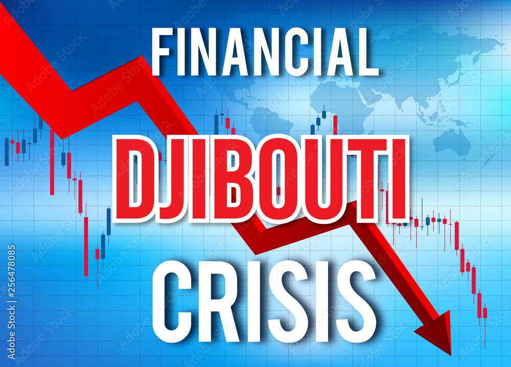 Djibouti Financial Crisis Economic Collapse Market Crash Global Meltdown.