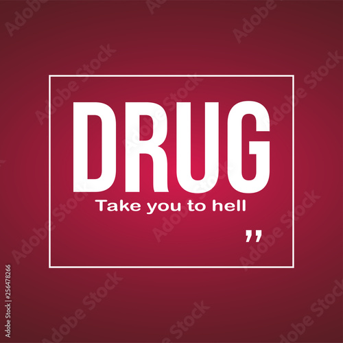 Drugs take you to hell. Motivation quote with modern background vector