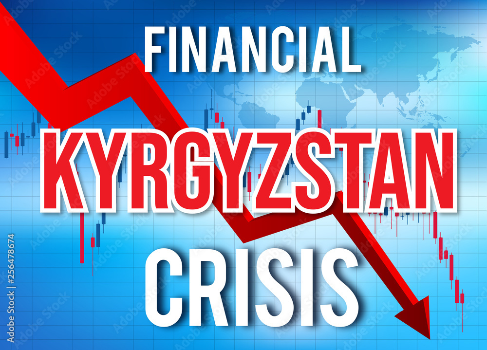 Kyrgyzstan Financial Crisis Economic Collapse Market Crash Global Meltdown.