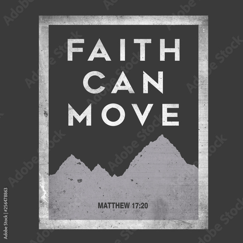 Faith Can Move Mountains Typography Illustration Matthew 17:20 Bible Verse Reference with Subtle Distress Fade