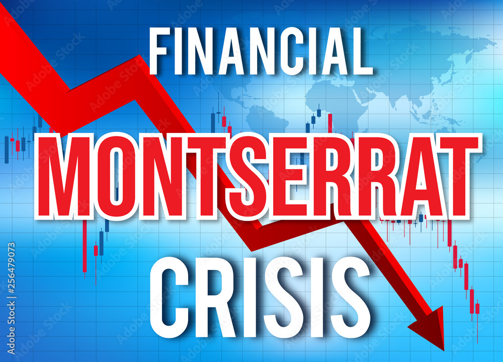Montserrat Financial Crisis Economic Collapse Market Crash Global Meltdown.