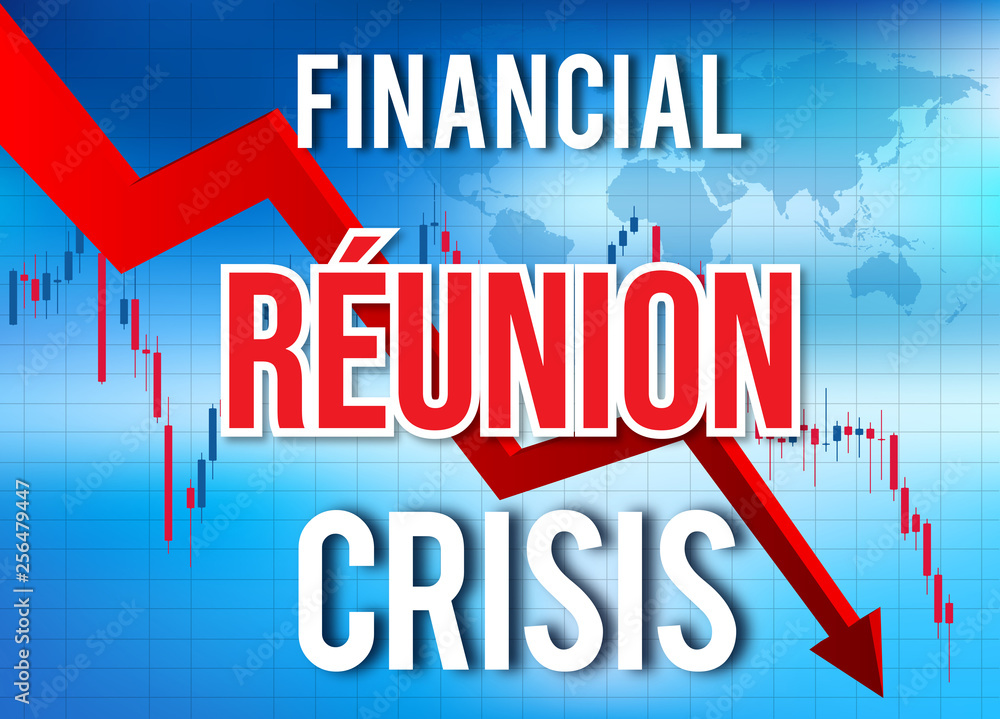 Réunion Financial Crisis Economic Collapse Market Crash Global Meltdown.