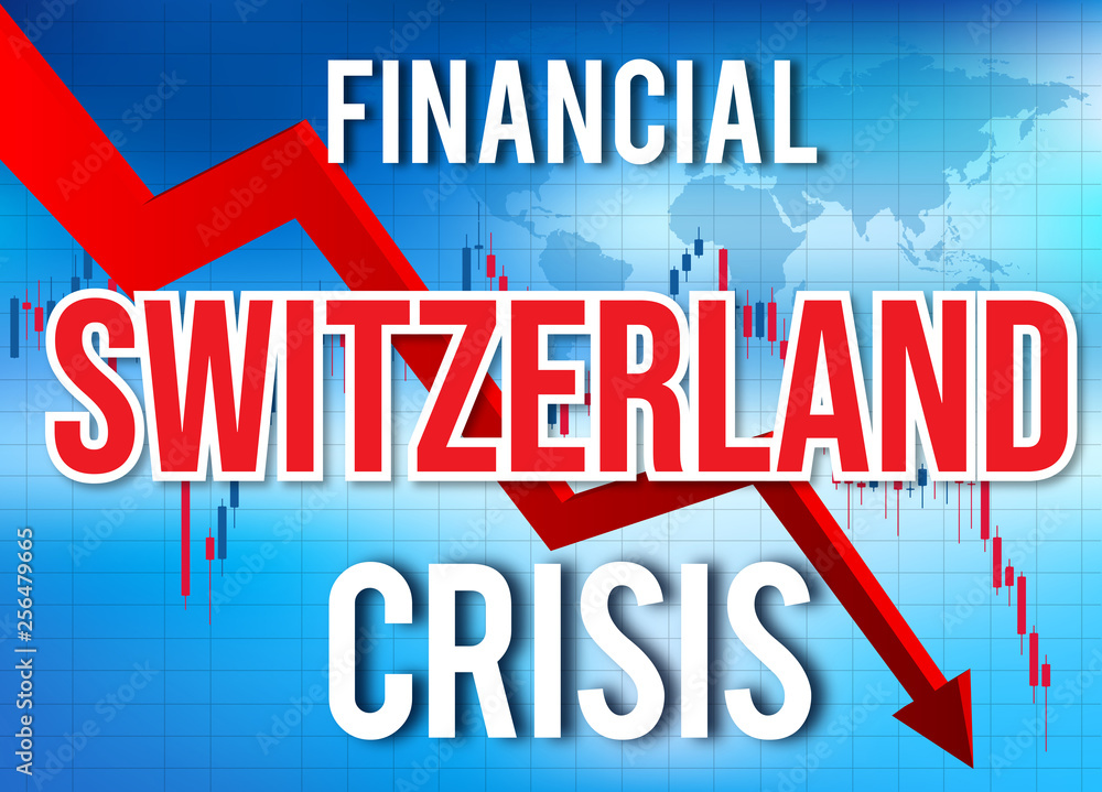 Switzerland Financial Crisis Economic Collapse Market Crash Global Meltdown.