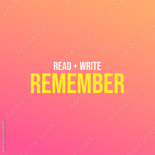 Read, Write and Remember. Education quote with modern background
