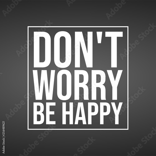don t worry be happy . Life quote with modern background vector