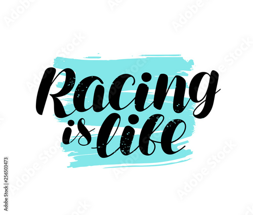 Racing is life, lettering. Motivating quote, calligraphy vector illustration