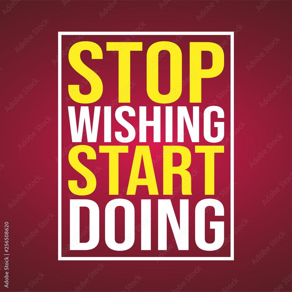 stop wishing start doing. Motivation quote with modern background vector