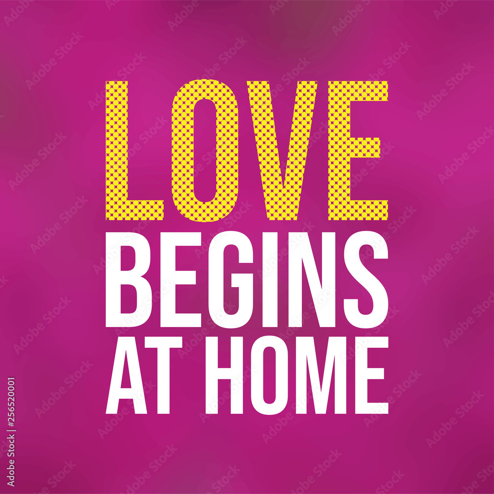 love begins at home. Love quote with modern background vector