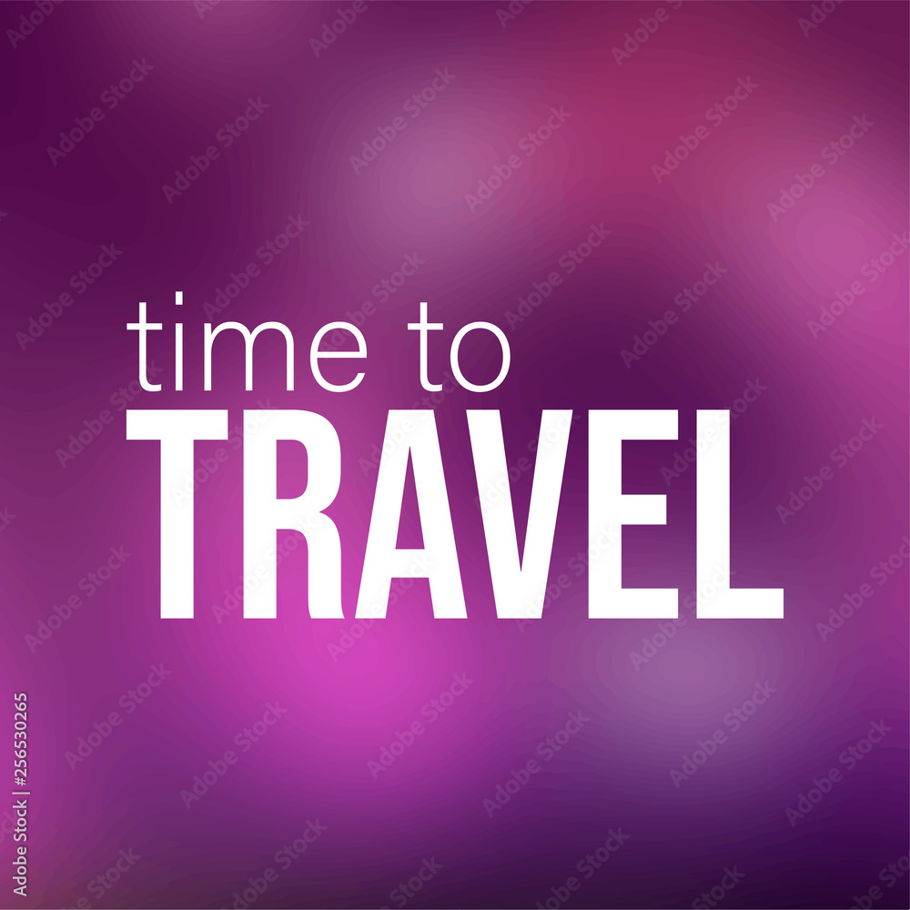 time to travel. Life quote with modern background vector