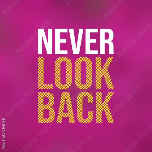 never look back. Life quote with modern background vector photo