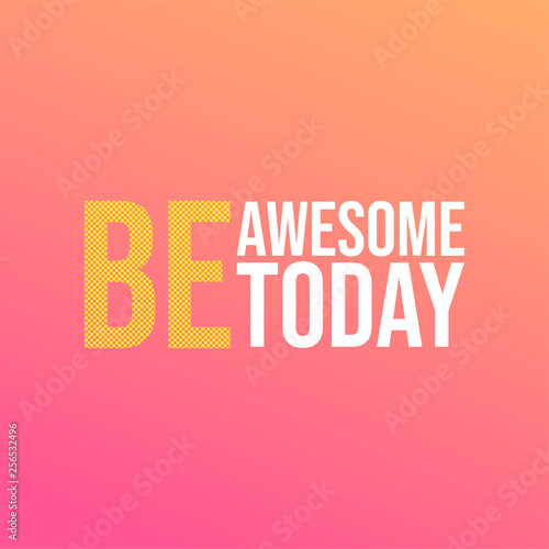 be awesome today. Life quote with modern background vector