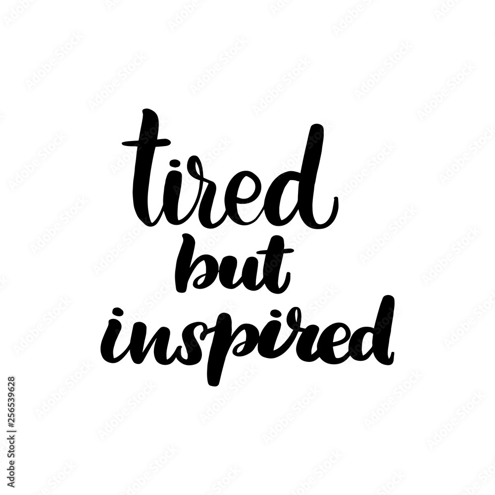 Fototapeta premium tired but inspired
