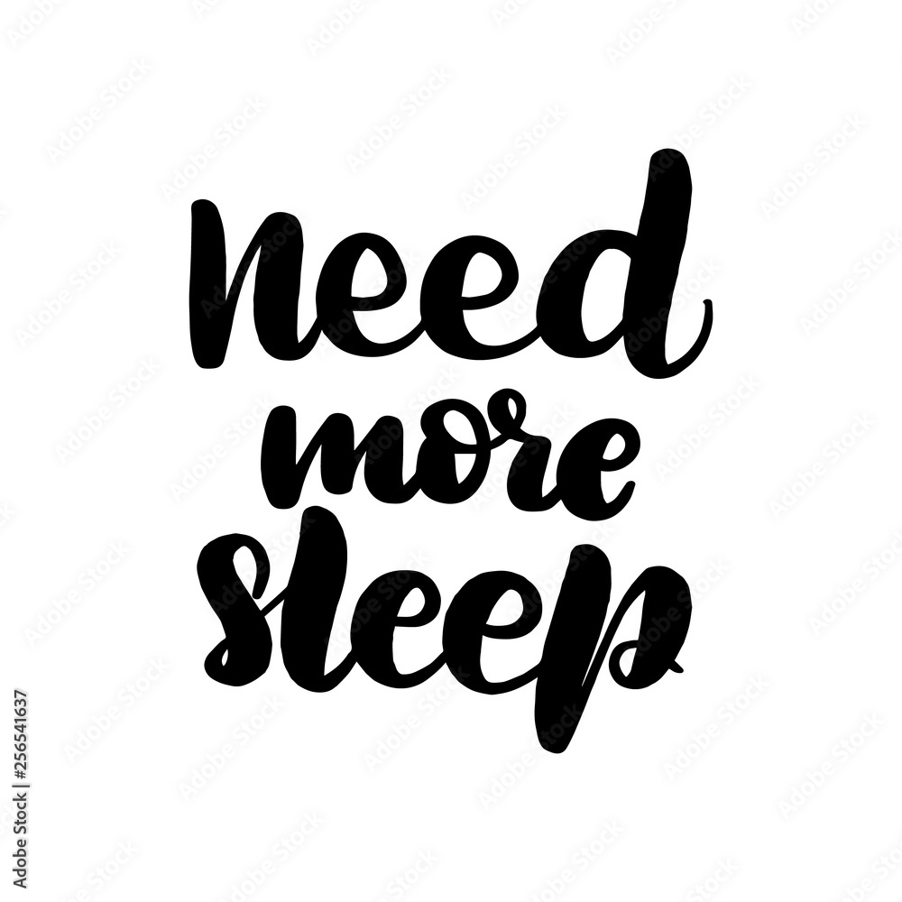 need more sleep