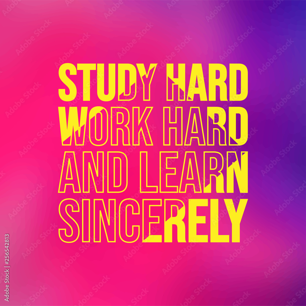 Study hard, work hard, and learn sincerely. Education quote with modern background