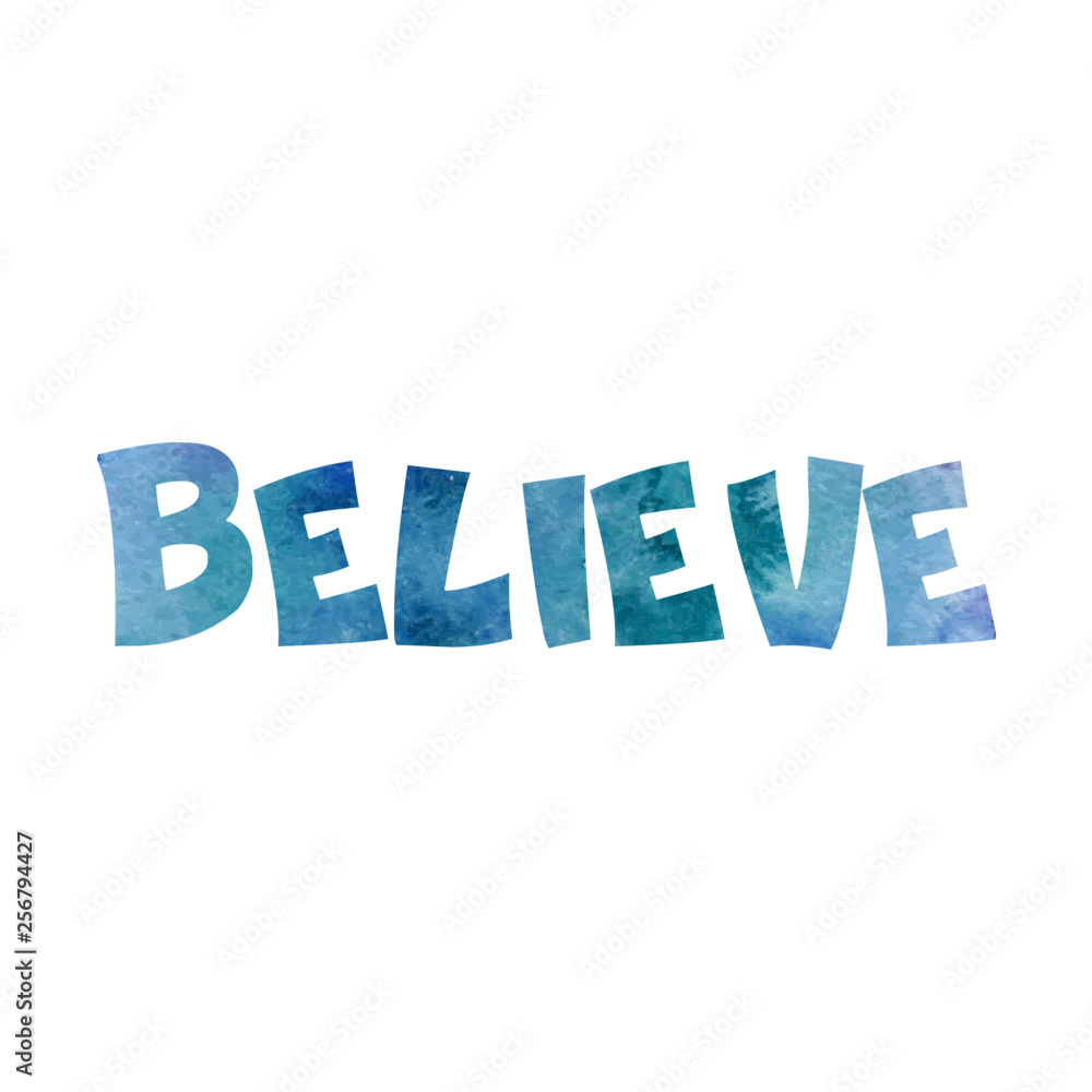 Believe. Blue watercolor texture word 