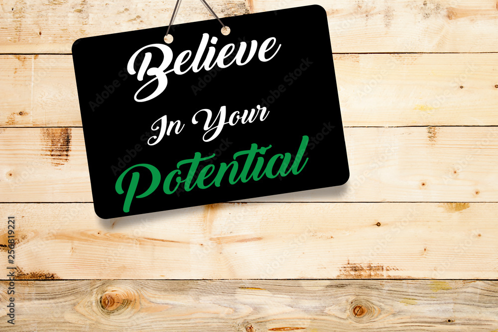 Obraz premium Believe In Your Potential , inspiration quotes concept