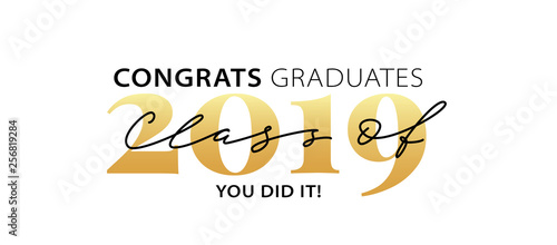 Class of 2019. Congrats Graduates. You did it. Lettering Graduation logo. Modern calligraphy. Vector illustration. Template for graduation design, party, high school or college graduate, yearbook.