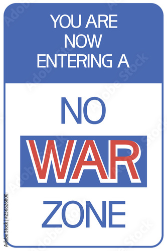 You are now entering a no war zone. Information poster defining the area of the territory safe for life.