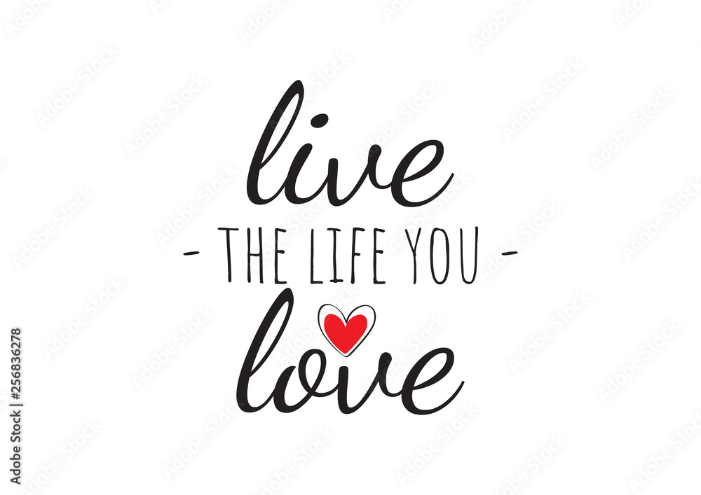 Wall Decals Vector Live The Life You Love Wording Design Lettering Heart Vector Isolated On White Background Stock Vector Adobe Stock