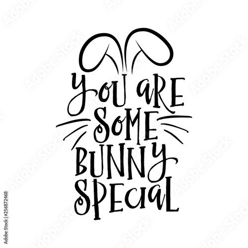 You are some bunny special - hand drawn modern calligraphy design vector illustration. Perfect for advertising, poster, announcement or greeting card. Beautiful Letters. 