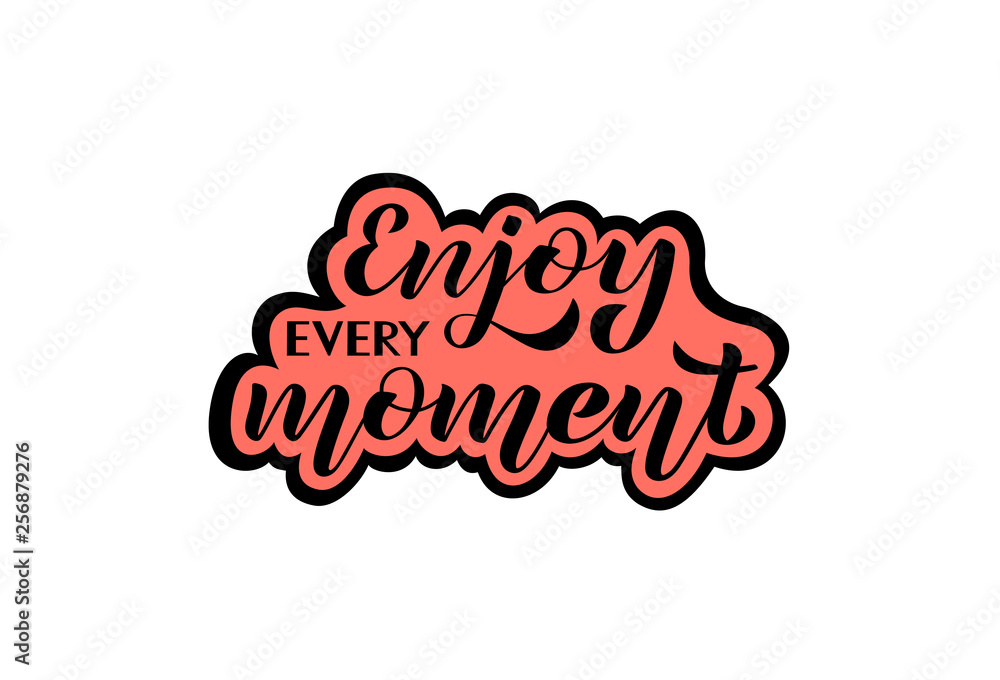Enjoy every moment. Vector illustration with handwritten phrase. Lettering.