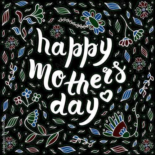 Hand drawn greeting card for mother's day with doodle floral elements and lettering phrase happy mother's day. concept with flowers on dark background. Typography quote. Calligrathy quote