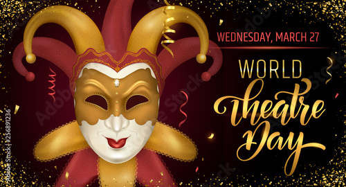 World theatre day lettering. Carnival Party invitation card template. Spring holidays. Vector illustration EPS10.0.