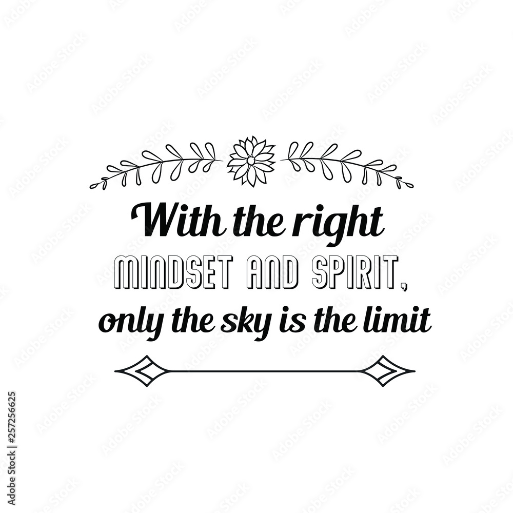 Calligraphy saying for print. Vector Quote. With the right mindset and spirit, only the sky is the limit