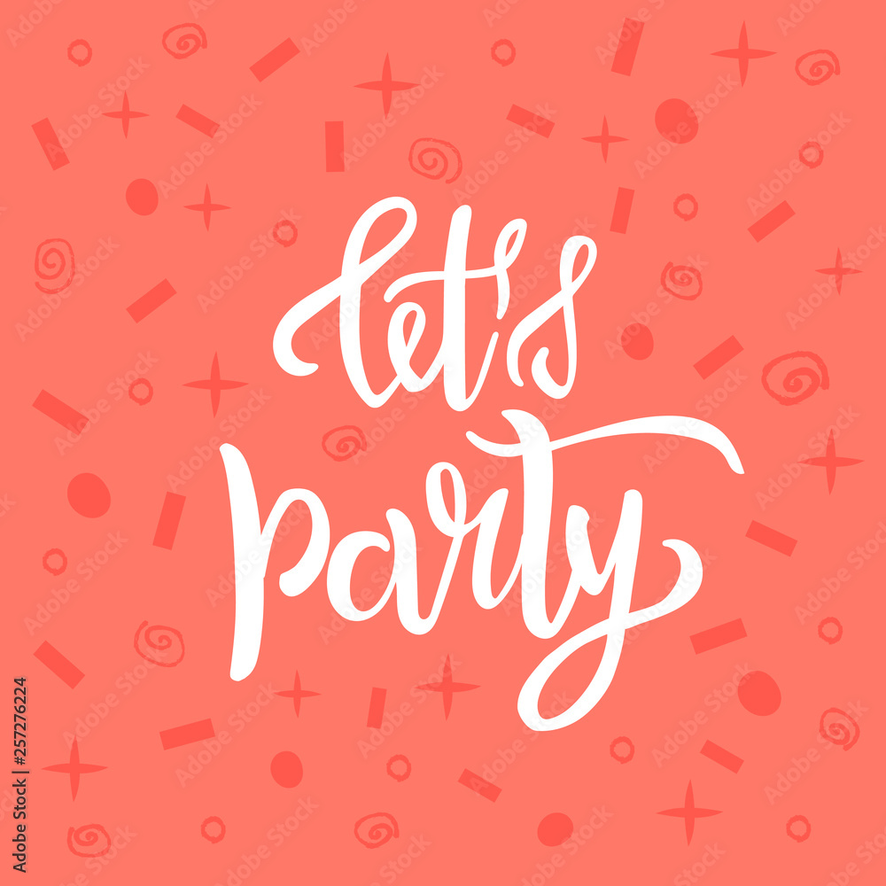 Let's party lettering text as celebration card, invitation, postcard, banner. Vector illustration with confetti on background Let's party lettering text as celebration card, invitation, postcard, banner. Vector illustration with confetti on background
