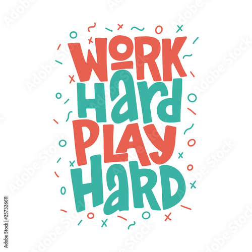 Work hard play hard hand drawn inscription. Vector motivational lettering quote.