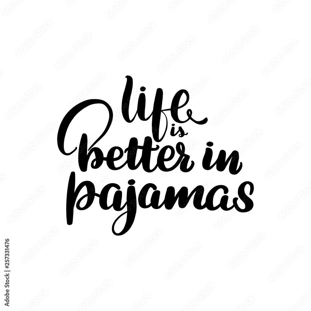 life is better in pajamas life is better in pajamas