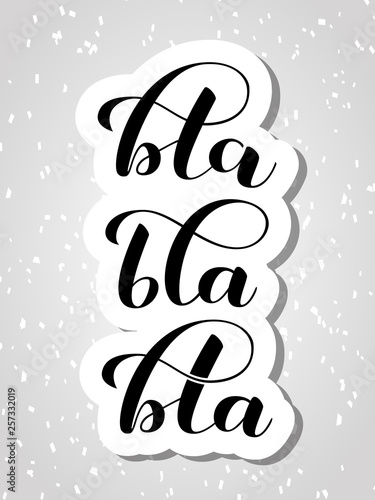 Bla-bla-bla lettering sticker. Vector illustration for clothes
