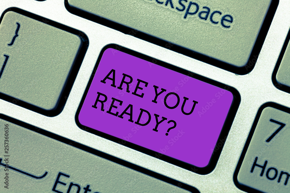 Handwriting text writing Are You Readyquestion. Conceptual photo Prepare well to face upcoming business changes Keyboard key Intention to create computer message pressing keypad idea Handwriting text writing Are You Readyquestion. Conceptual photo Prepare well to face upcoming business changes Keyboard key Intention to create computer message pressing keypad idea