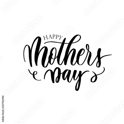 Happy Mother's day. Lettering composition, perfect for invitation, poster, cards, t-shirts, mugs, pillows and social media.