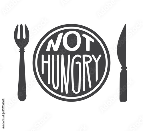 Not hungry. Intermittent fasting concept. Hand drawn lettering illustration of a plate with a fork, a knife, and a motivational message. Inspirational quote for healthy lifestyle and eating regime.