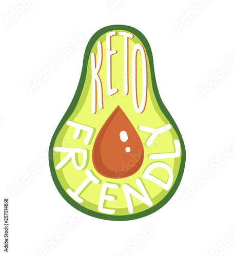 Keto friendly. Vector flat illustration of an avocado with hand written phrase isolated on white background. Motivational card on healthy eating, ketogenic and low carb high fat diet. 