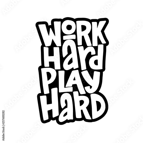 Work hard play hard hand drawn inscription. Vector motivational lettering quote.