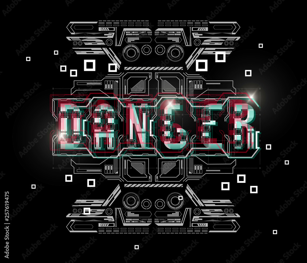 Obraz premium Danger. Conceptual Layout with HUD elements for print and web. Lettering with futuristic user interface elements.