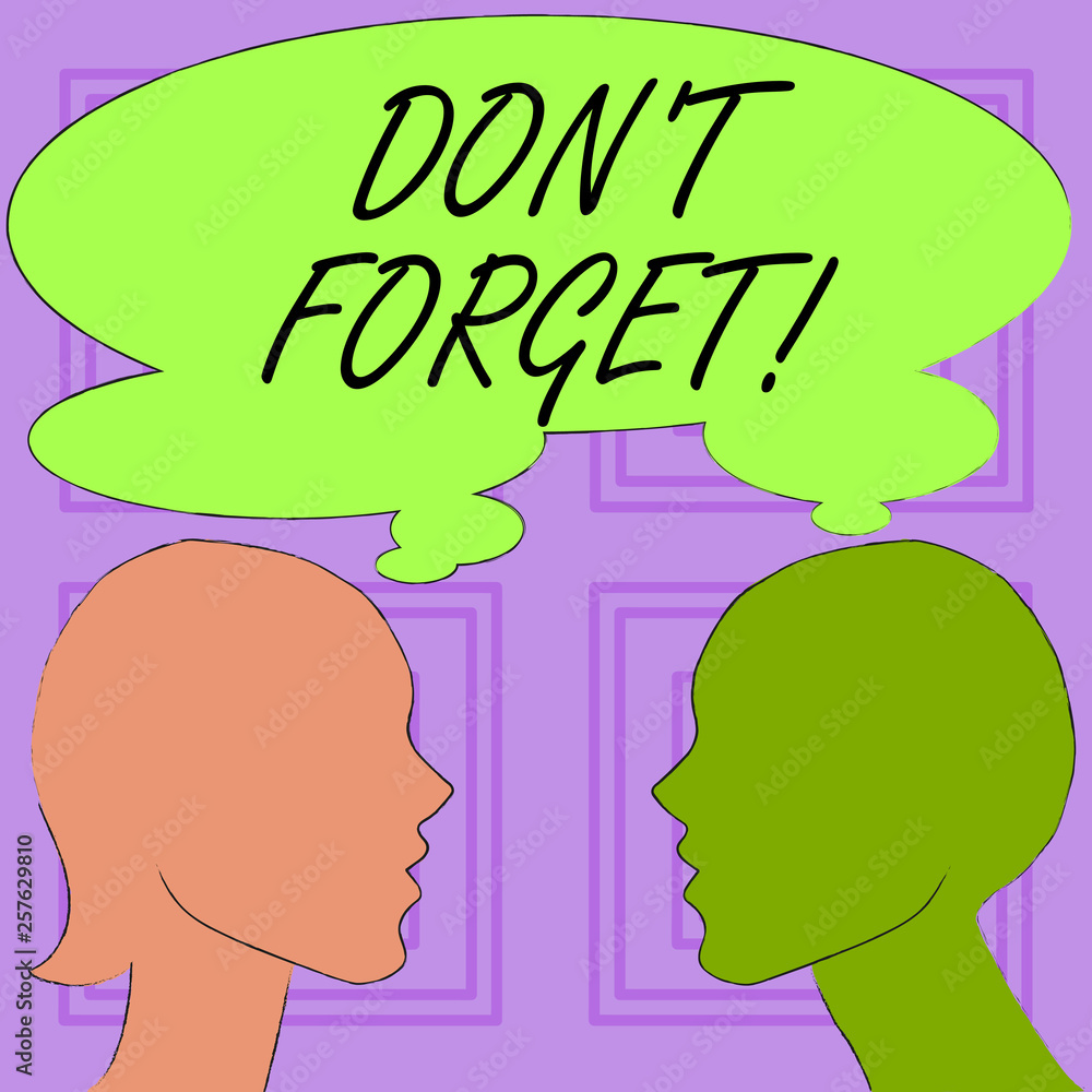 Conceptual hand writing showing Don T Forget. Concept meaning remind someone important fact or detail they should consider Silhouette Sideview Profile of Man and Woman Thought Bubble