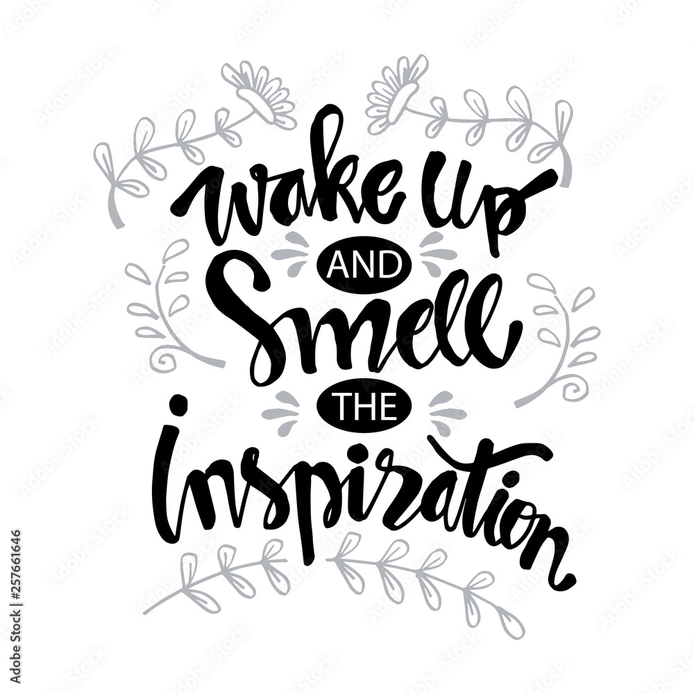Wake up and smell the inspiration. Hand lettering. Quote. Wake up and smell the inspiration. Hand lettering. Quote.