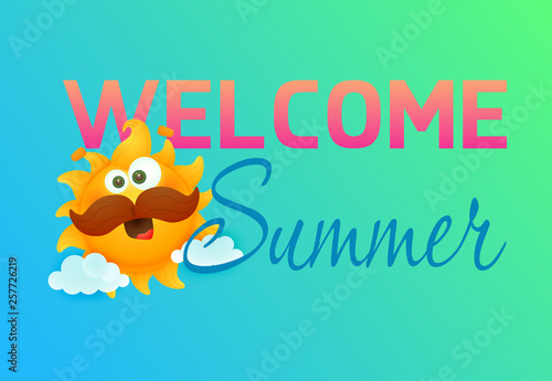 Welcome summer lettering and cartoon sun with moustache. Tourism or sale advertising design. Handwritten and typed text, calligraphy. For leaflets, brochures, invitations, posters or banners.