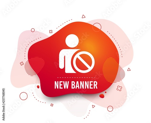 Fluid badge. Blacklist sign icon. User not allowed symbol. Abstract shape. Gradient blacklist icon. Flyer liquid banner. Vector