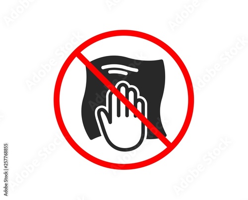 No or Stop. Cleaning cloth icon. Wipe with a rag symbol. Housekeeping equipment sign. Prohibited ban stop symbol. No washing cloth icon. Vector