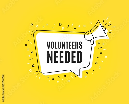 Volunteers needed. Megaphone banner. Volunteering service sign. Charity work symbol. Loudspeaker with speech bubble. Volunteers needed sign. Marketing and advertising tag. Vector