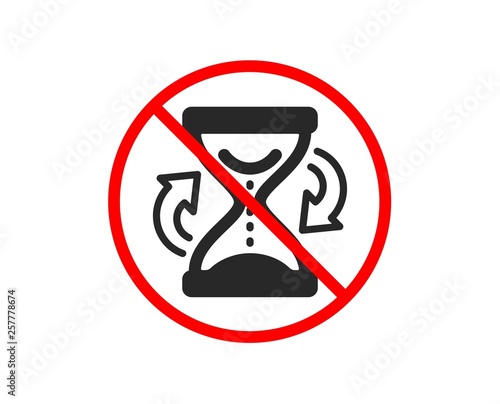No or Stop. Time hourglass refresh icon. Sand watch sign. Prohibited ban stop symbol. No hourglass icon. Vector