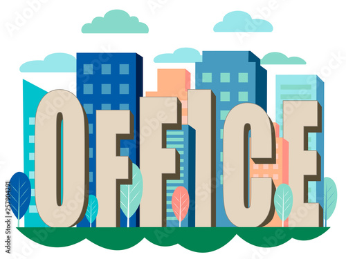 Letters, the word office is inserted into the city, office buildings. In minimalist style Cartoon flat Vector