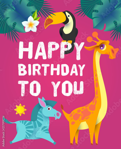 Happy Birthday  Children Event. Tropic and Exotic Party  Cute Animals.