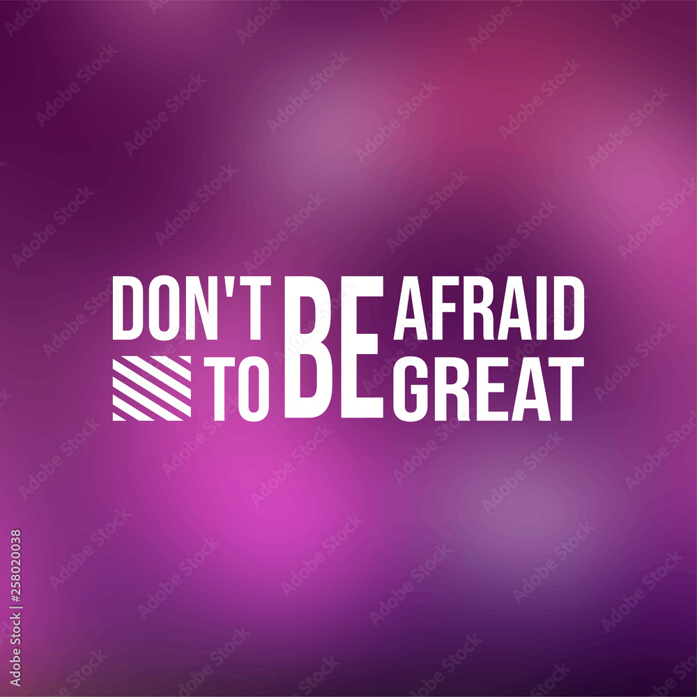 don't be afraid to be great. successful quote with modern background vector