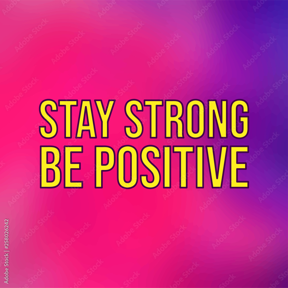 stay strong be positive. Life quote with modern background vector
