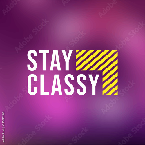 stay classy. Life quote with modern background vector